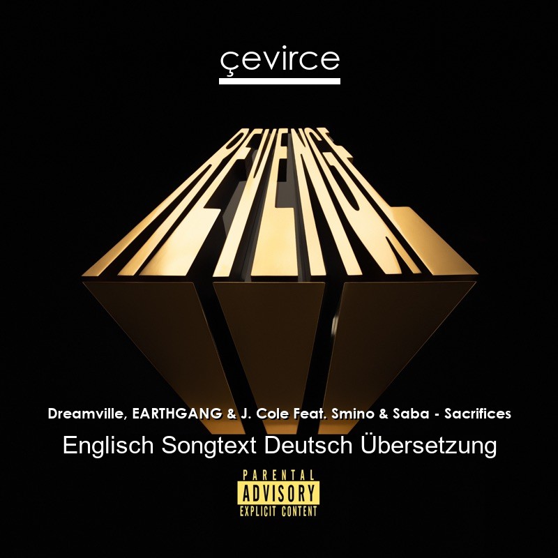 Dreamville, EARTHGANG & J. Cole Feat. Smino & Saba – Sacrifices Englisch Songtext Deutsch Übersetzung