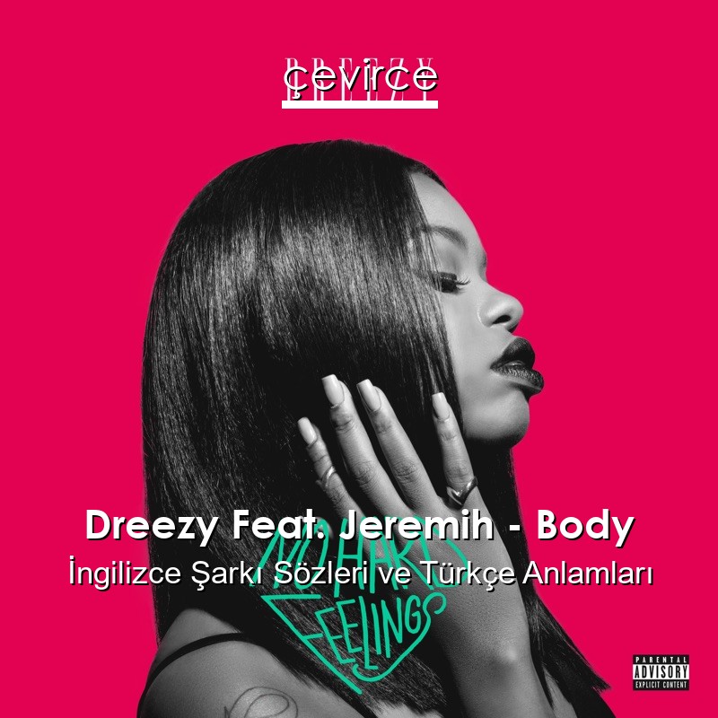 Dreezy Feat. Jeremih – Body İngilizce Şarkı Sözleri Türkçe Anlamları