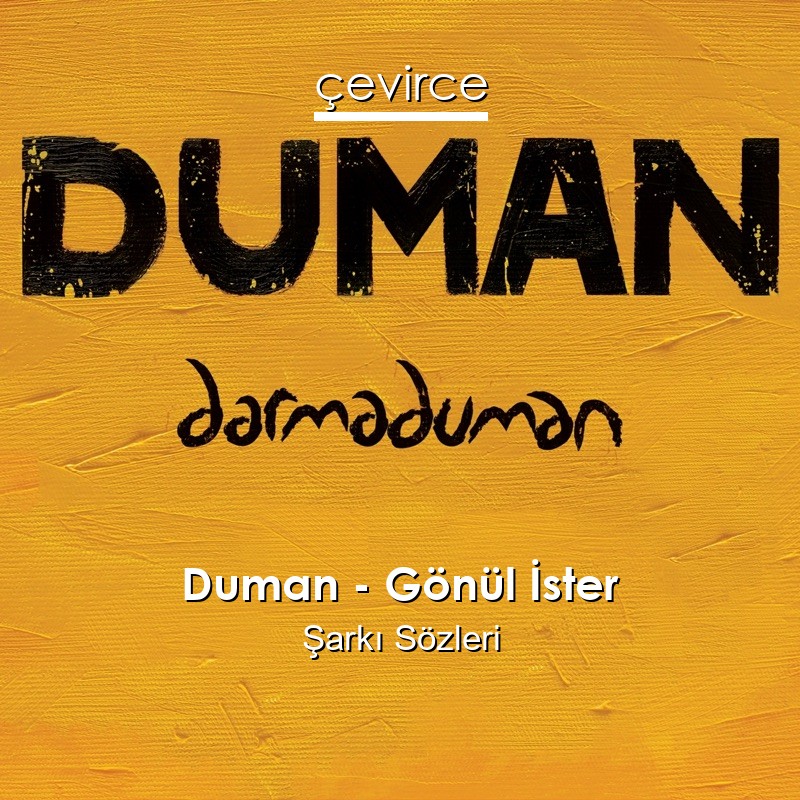 Duman – Gönül İster Şarkı Sözleri