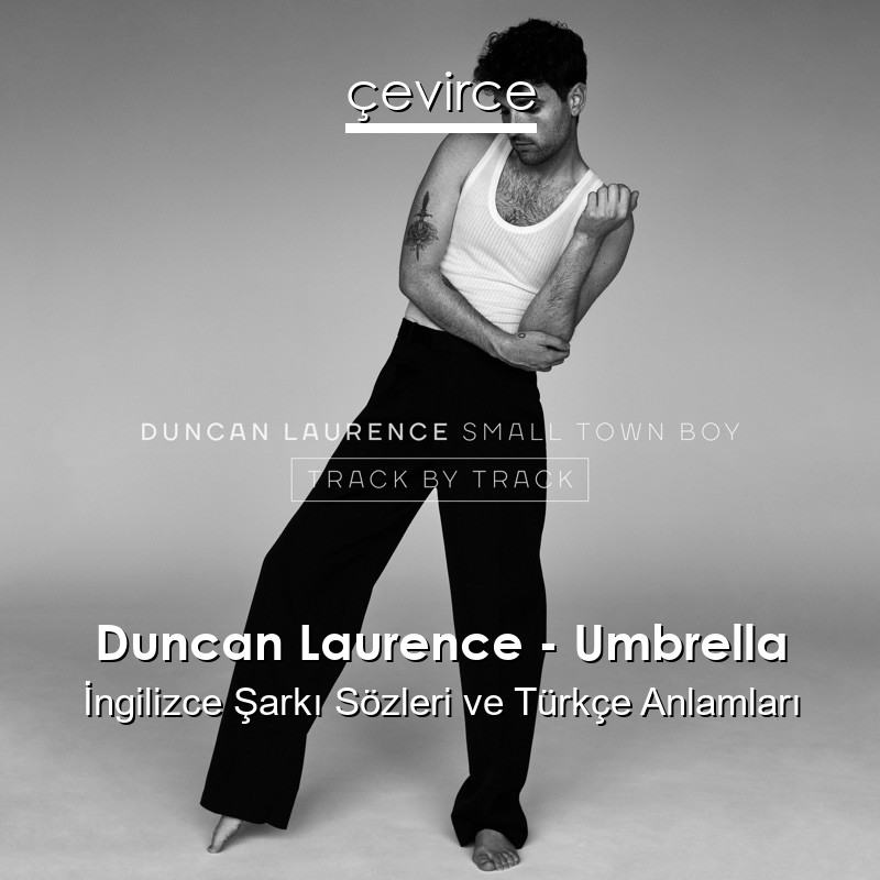 Duncan Laurence – Umbrella İngilizce Şarkı Sözleri Türkçe Anlamları