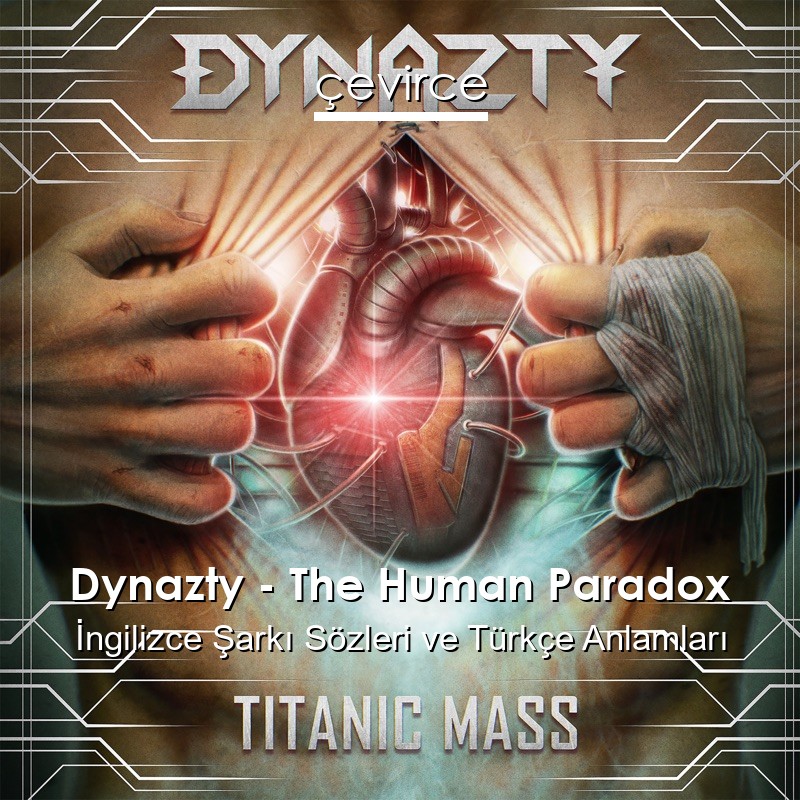 Dynazty – The Human Paradox İngilizce Şarkı Sözleri Türkçe Anlamları