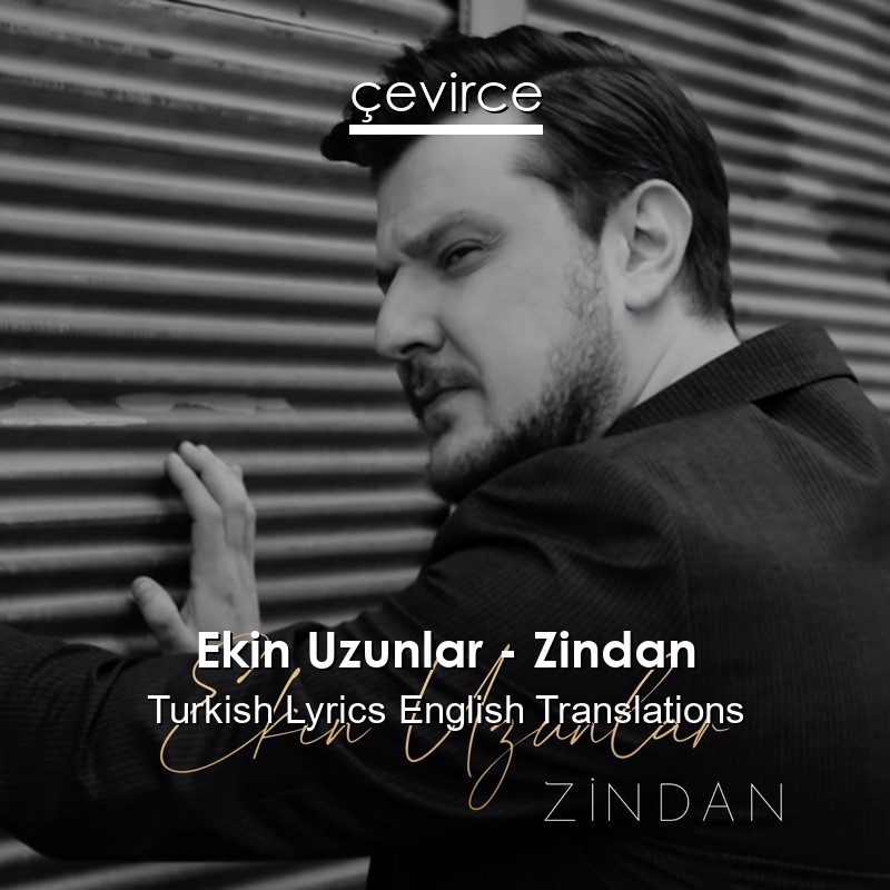 Ekin Uzunlar – Zindan Turkish Lyrics English Translations