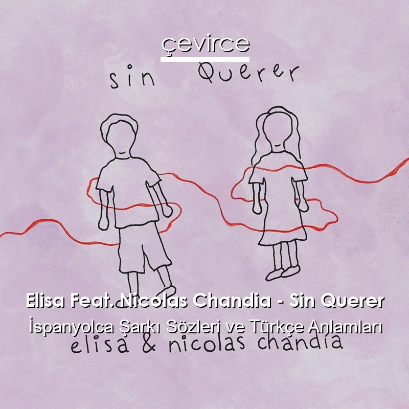 Elisa Feat. Nicolas Chandia – Sin Querer İspanyolca Şarkı Sözleri Türkçe Anlamları