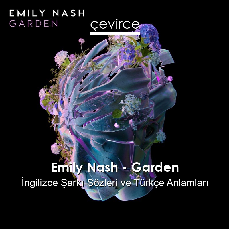 Emily Nash – Garden İngilizce Şarkı Sözleri Türkçe Anlamları