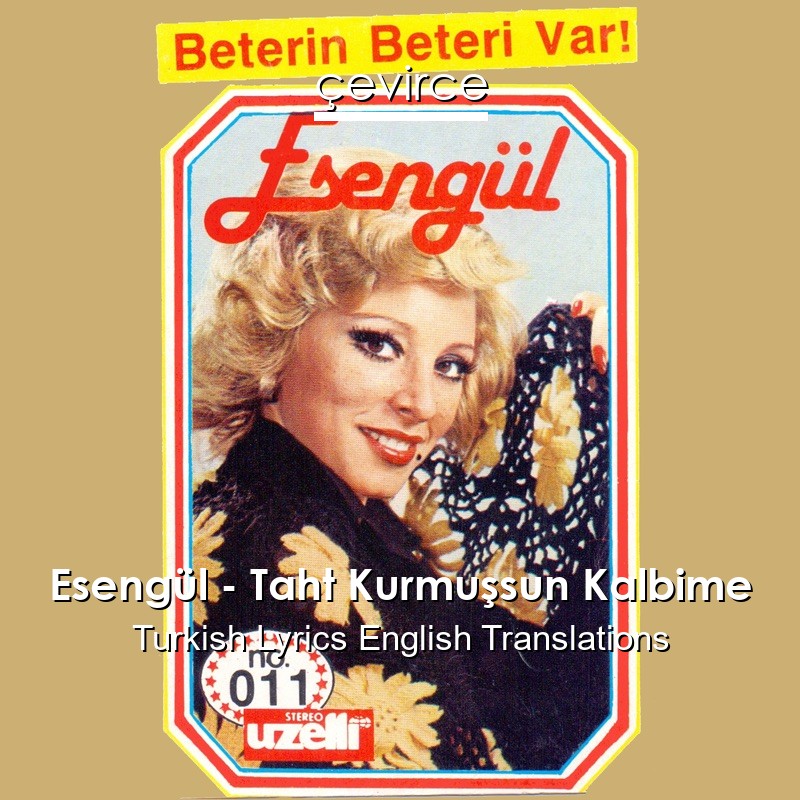 Esengül – Taht Kurmuşsun Kalbime Turkish Lyrics English Translations
