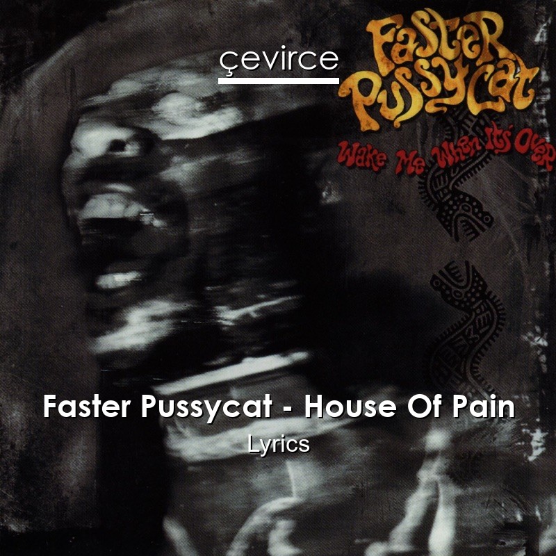 Faster Pussycat – House Of Pain Lyrics