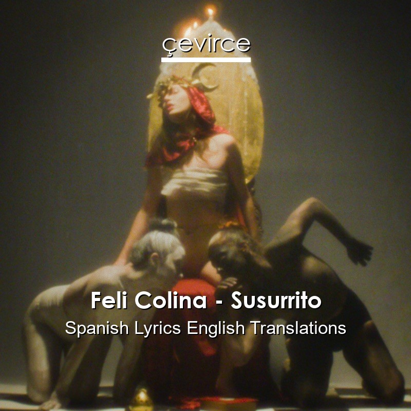 Feli Colina – Susurrito Spanish Lyrics English Translations