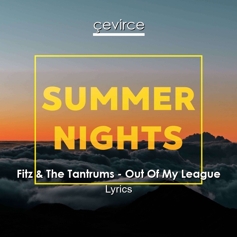 Fitz & The Tantrums – Out Of My League Lyrics