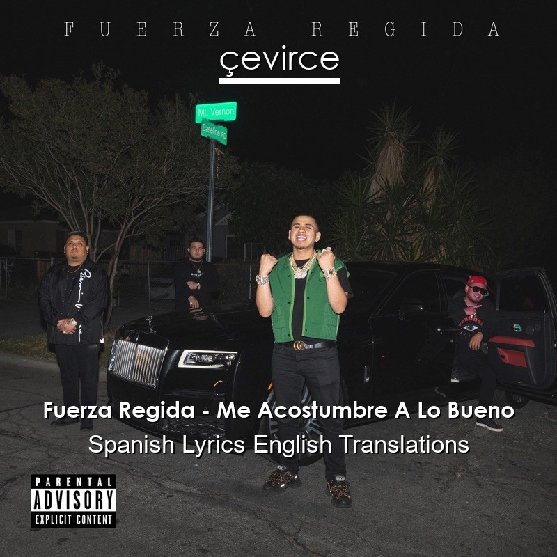 Fuerza Regida – Me Acostumbre A Lo Bueno Spanish Lyrics English Translations