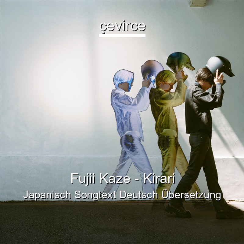 Fujii Kaze – Kirari Japanisch Songtext Deutsch Übersetzung
