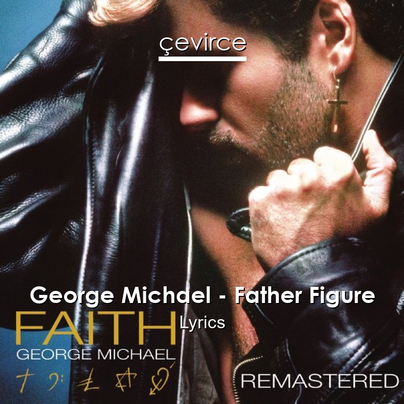 George Michael – Father Figure Lyrics