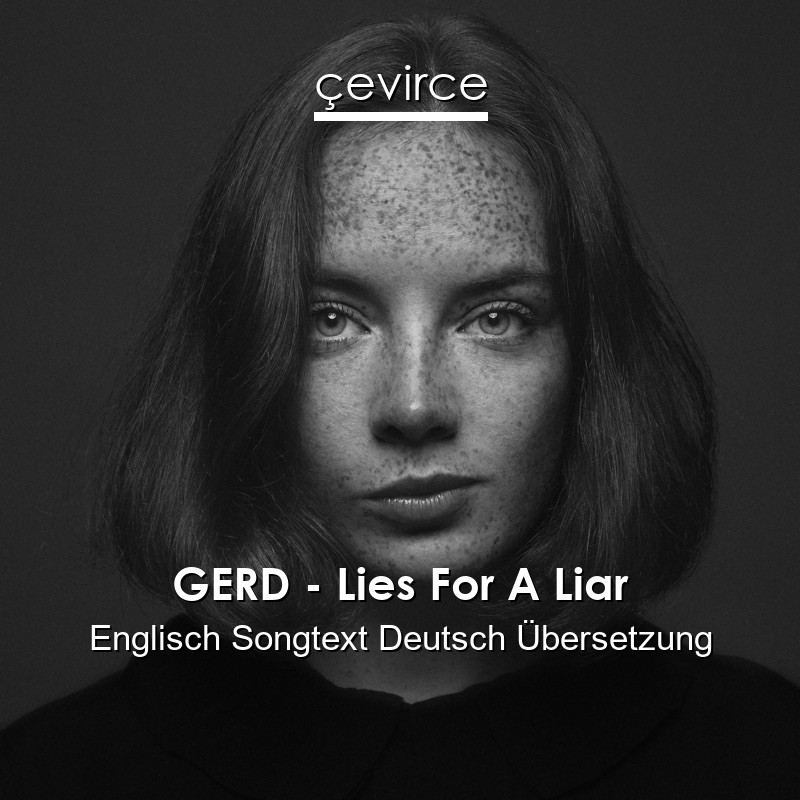 GERD – Lies For A Liar Englisch Songtext Deutsch Übersetzung