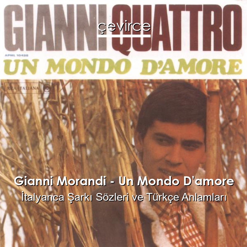 Gianni Morandi – Un Mondo D’amore İtalyanca Şarkı Sözleri Türkçe Anlamları