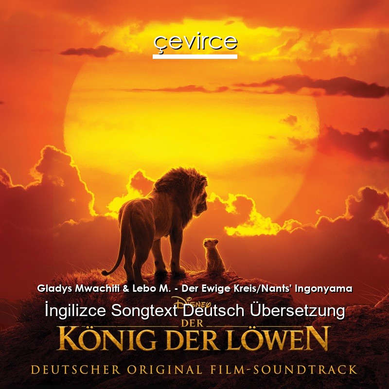 Gladys Mwachiti & Lebo M. – Der Ewige Kreis/Nants’ Ingonyama  Songtext Deutsch Übersetzung