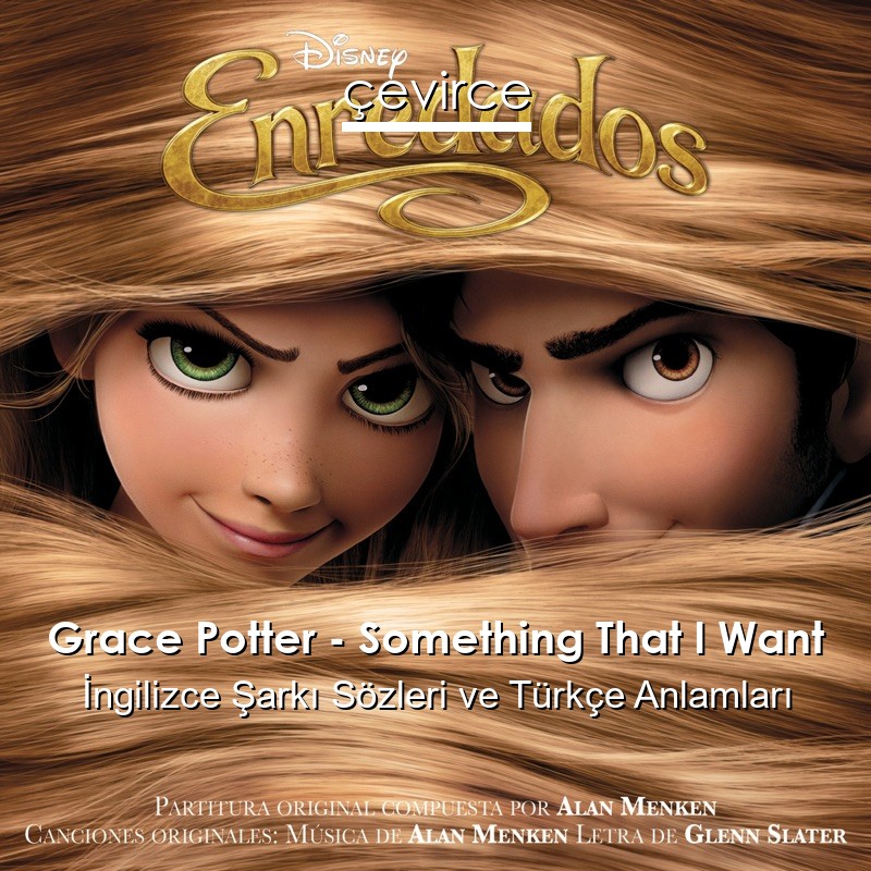 Grace Potter – Something That I Want İngilizce Şarkı Sözleri Türkçe Anlamları