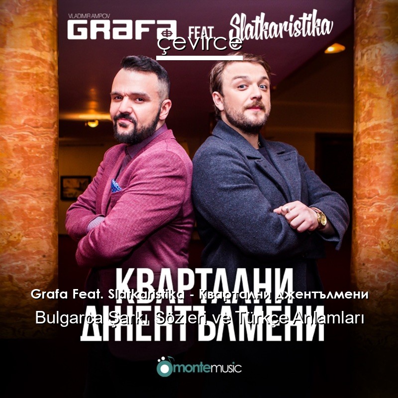 Grafa Feat. Slatkaristika – Квартални джентълмени Bulgarca Şarkı Sözleri Türkçe Anlamları
