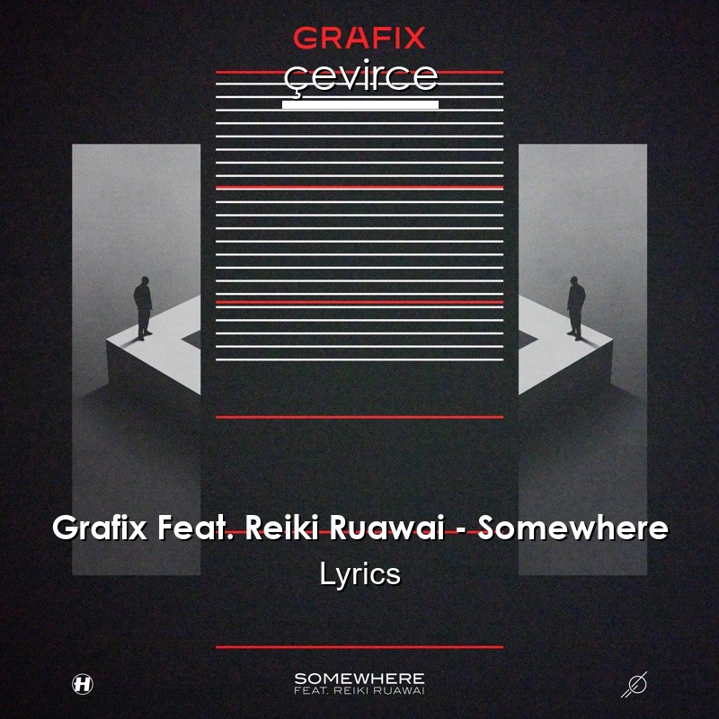 Grafix Feat. Reiki Ruawai – Somewhere Lyrics