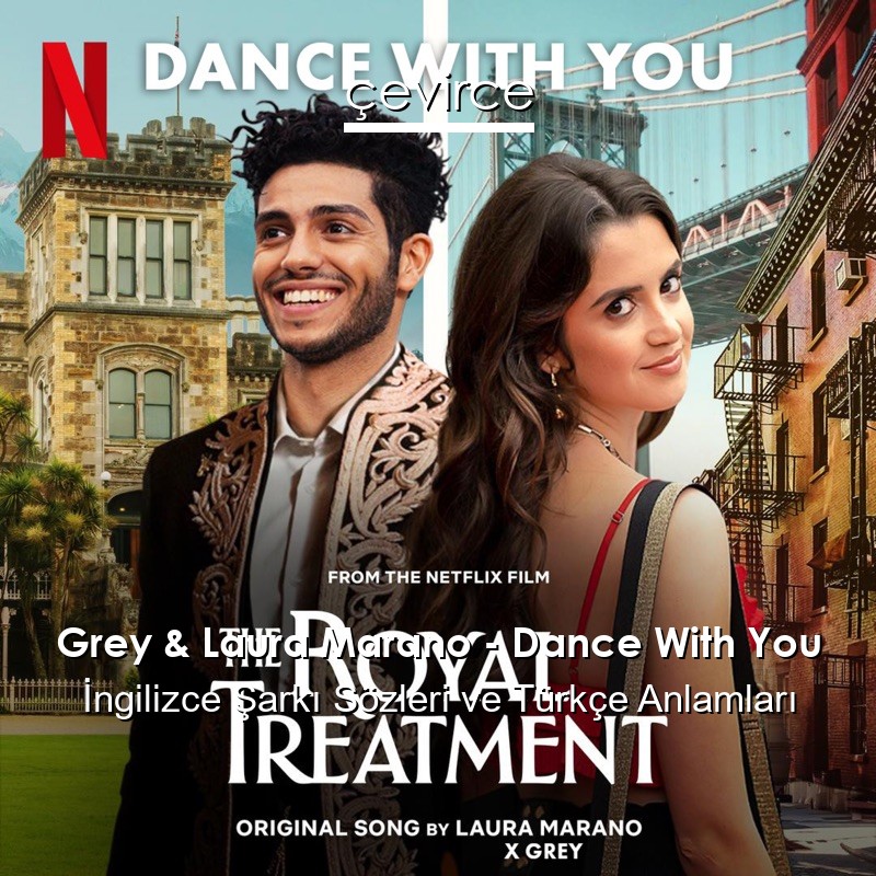 Grey & Laura Marano – Dance With You İngilizce Şarkı Sözleri Türkçe Anlamları