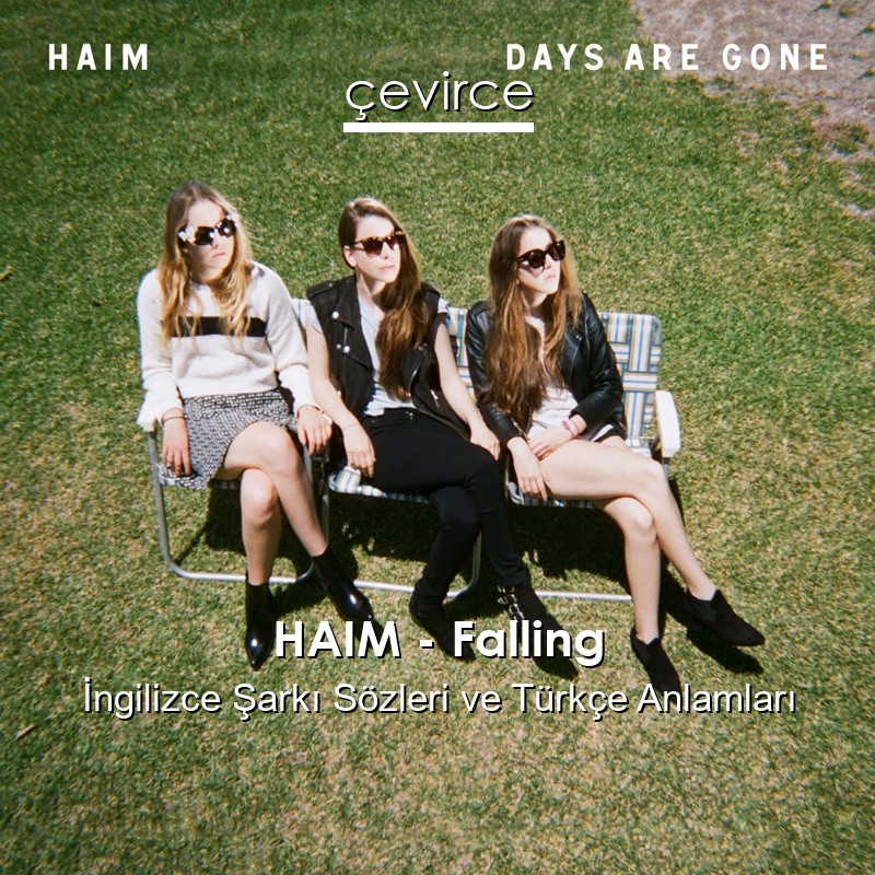 HAIM – Falling İngilizce Şarkı Sözleri Türkçe Anlamları