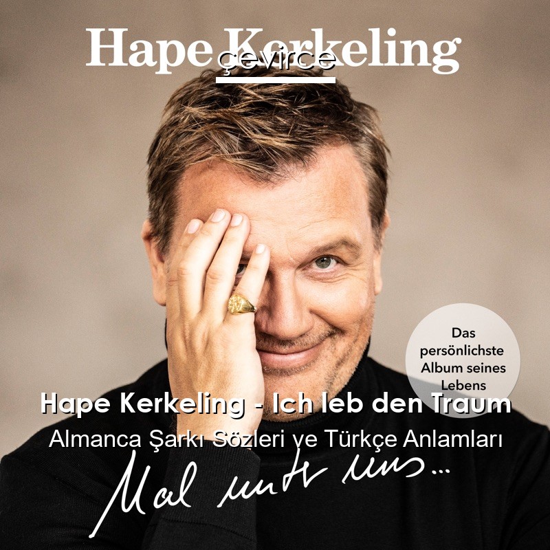 Hape Kerkeling – Ich leb den Traum Almanca Şarkı Sözleri Türkçe Anlamları