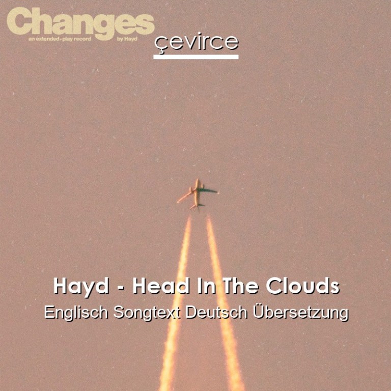 Hayd Head In The Clouds Englisch Songtext Deutsch Übersetzung