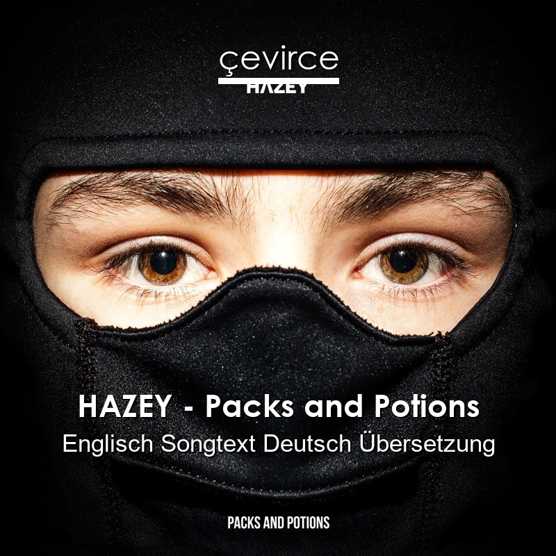 HAZEY – Packs and Potions Englisch Songtext Deutsch Übersetzung