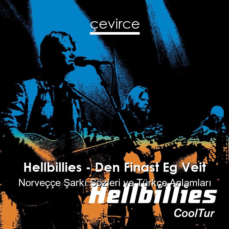 Hellbillies – Den Finast Eg Veit Norveççe Şarkı Sözleri Türkçe Anlamları
