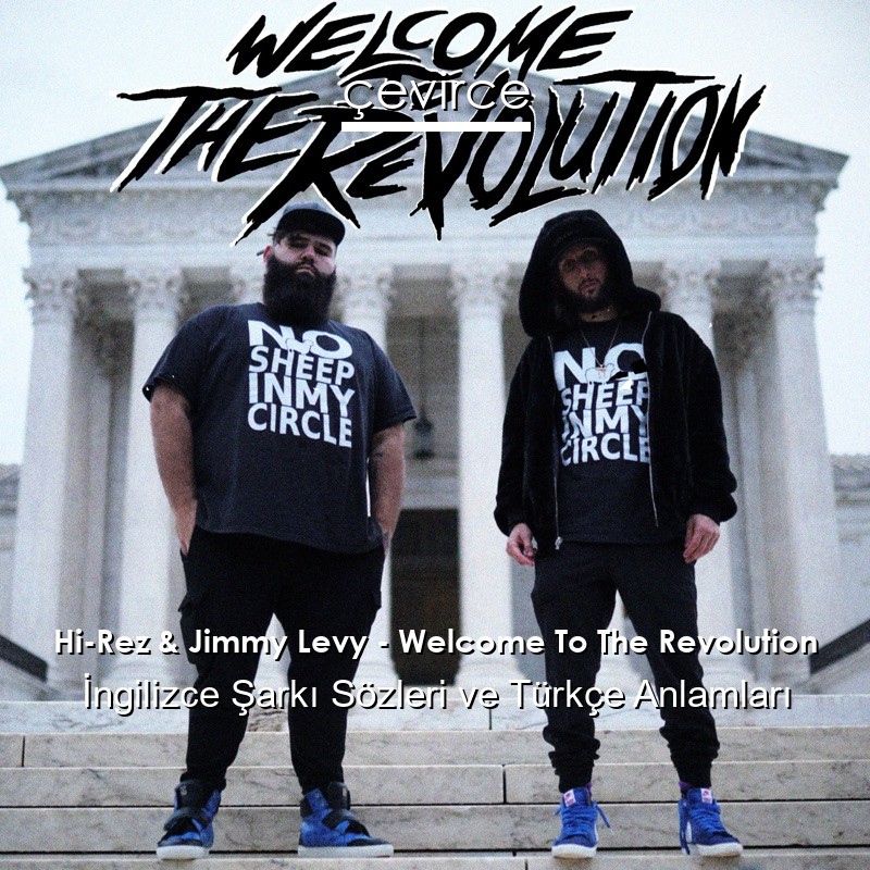 Hi-Rez & Jimmy Levy – Welcome To The Revolution İngilizce Şarkı Sözleri Türkçe Anlamları