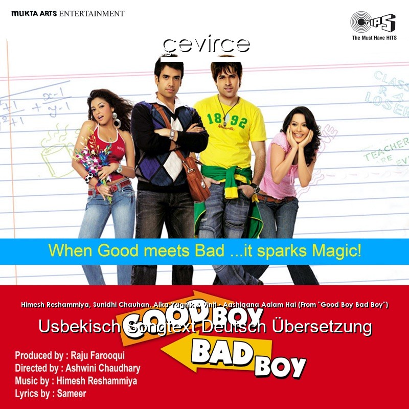 Himesh Reshammiya, Sunidhi Chauhan, Alka Yagnik & Vinit – Aashiqana Aalam Hai (From “Good Boy Bad Boy”) Usbekisch Songtext Deutsch Übersetzung