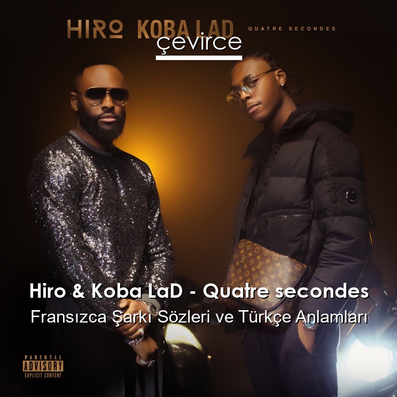 Hiro & Koba LaD – Quatre secondes Fransızca Şarkı Sözleri Türkçe Anlamları