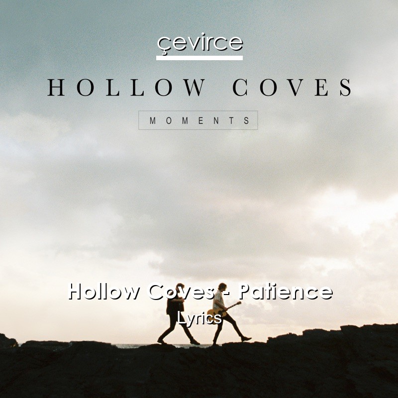 Hollow Coves – Patience Lyrics