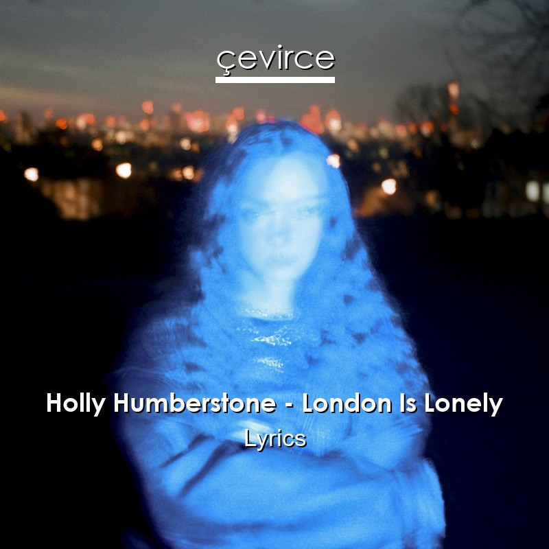 Holly Humberstone – London Is Lonely Lyrics