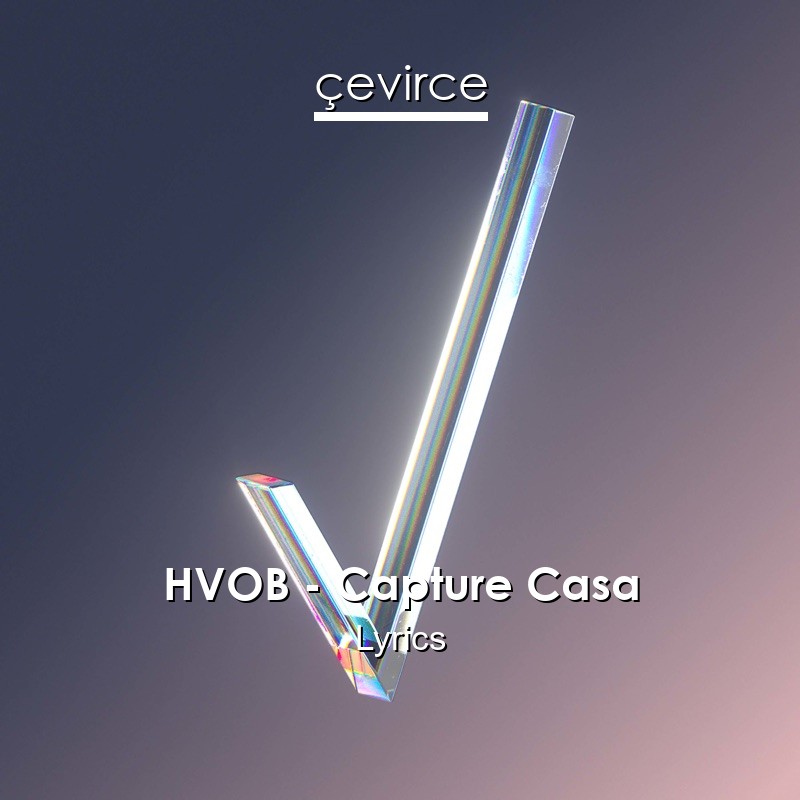 HVOB – Capture Casa Lyrics