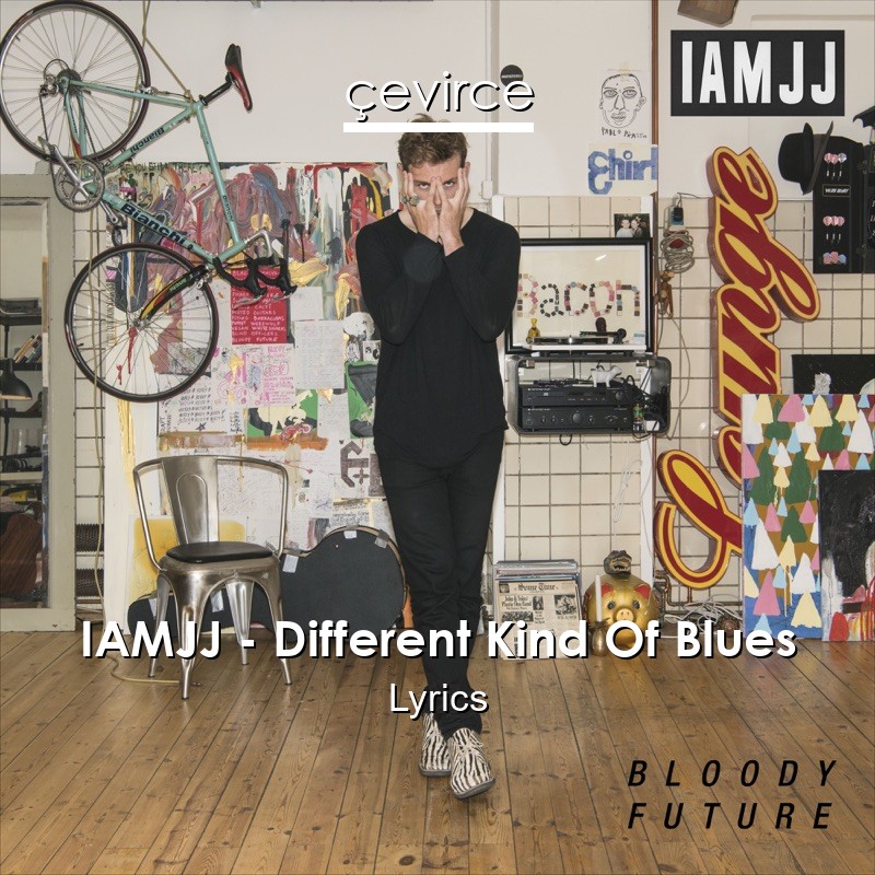 IAMJJ – Different Kind Of Blues Lyrics