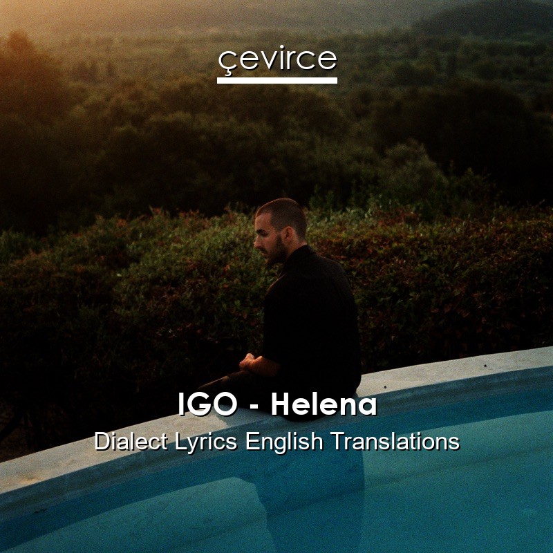 IGO – Helena Dialect Lyrics English Translations
