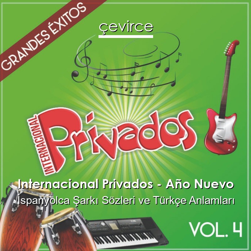 Internacional Privados – Año Nuevo İspanyolca Şarkı Sözleri Türkçe Anlamları