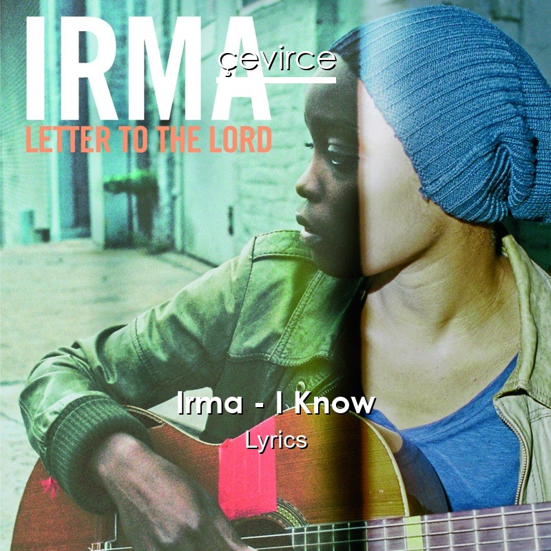 Irma – I Know Lyrics