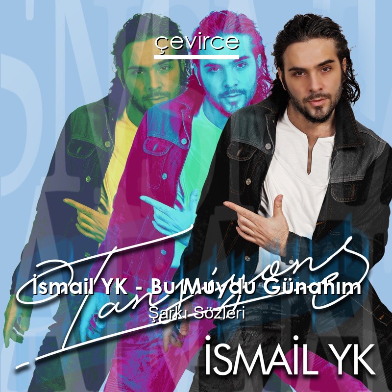 İsmail YK – Bu Muydu Günahım Şarkı Sözleri