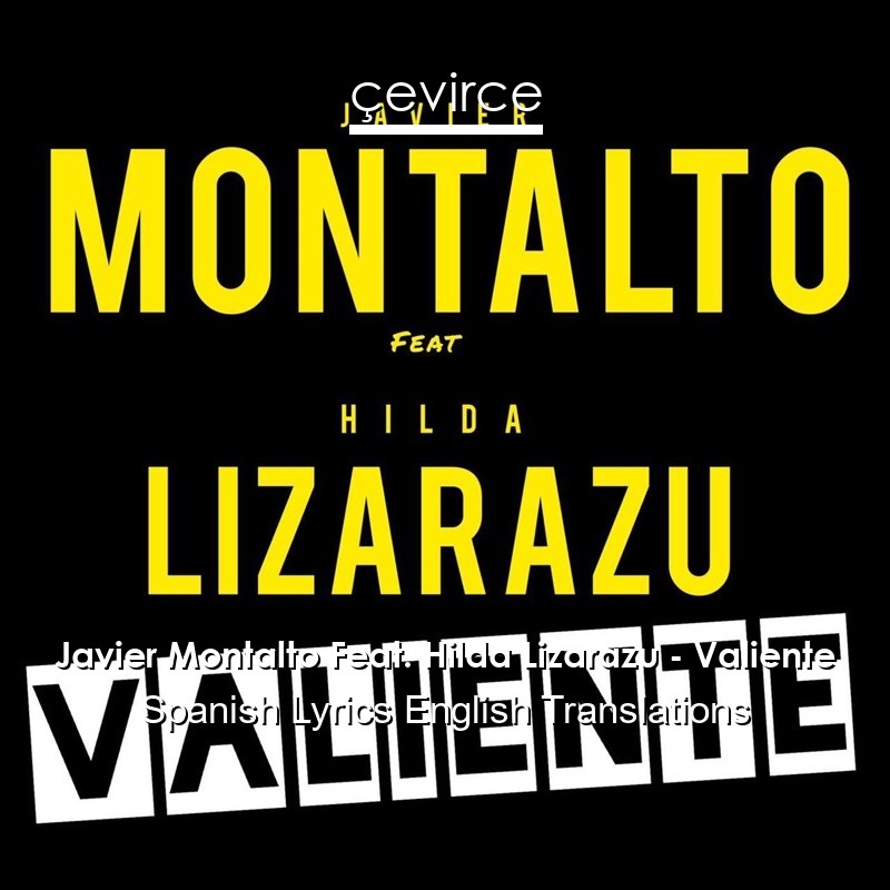 Javier Montalto Feat. Hilda Lizarazu – Valiente Spanish Lyrics English Translations