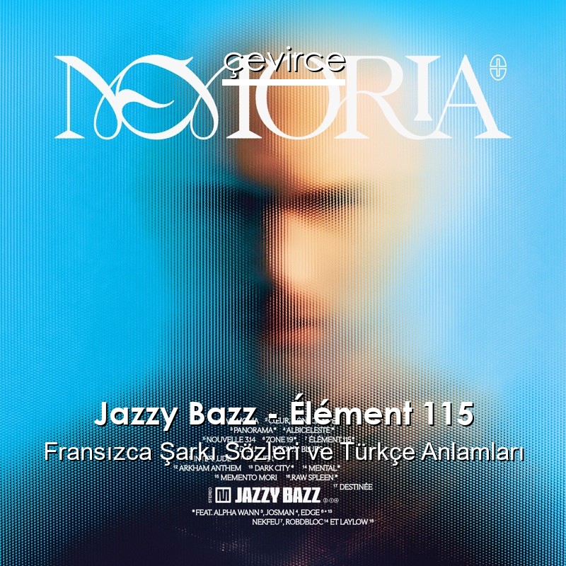 Jazzy Bazz – Élément 115 Fransızca Şarkı Sözleri Türkçe Anlamları