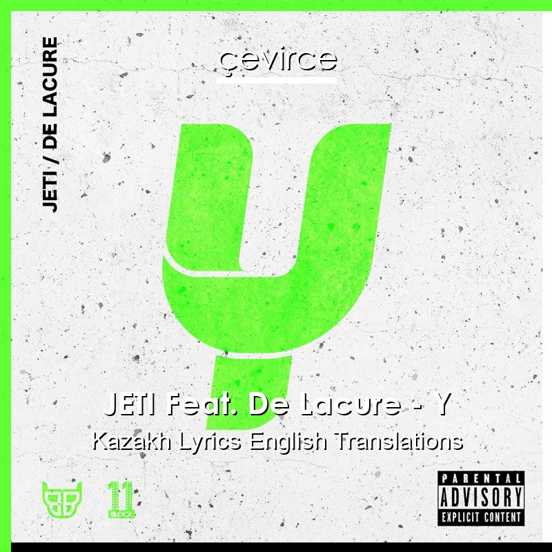 JETI Feat. De Lacure – Y Kazakh Lyrics English Translations