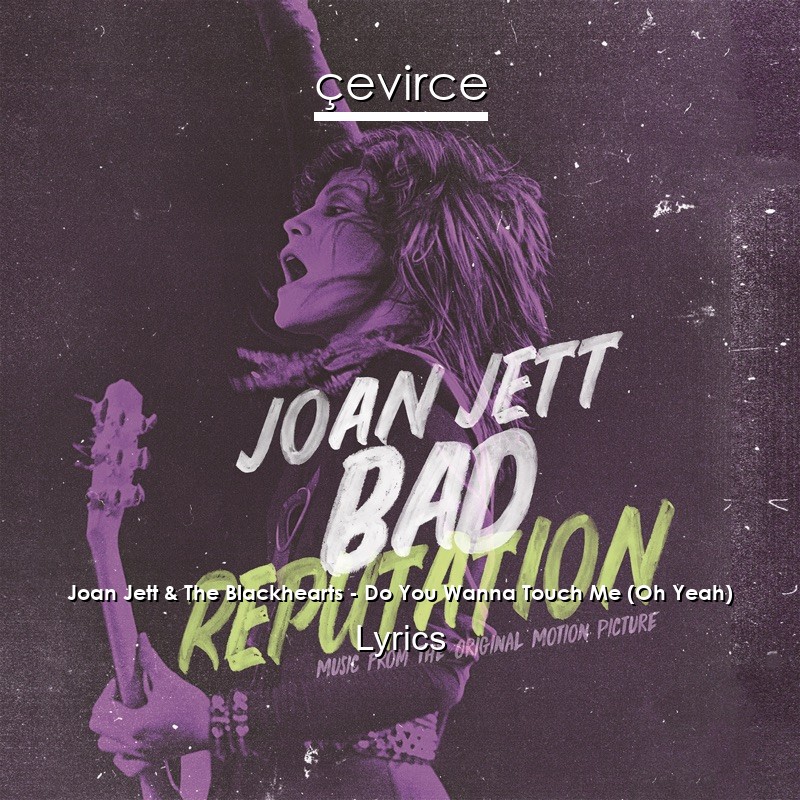 Joan Jett & The Blackhearts – Do You Wanna Touch Me (Oh Yeah) Lyrics