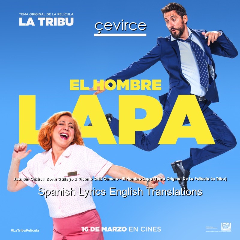 Joaquín Oristrell, Kevin Gallego & Vicente Ortiz Gimeno – El Hombre Lapa (Tema Original De La Película La Tribu) Spanish Lyrics English Translations