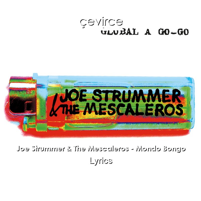 Joe Strummer & The Mescaleros – Mondo Bongo Lyrics
