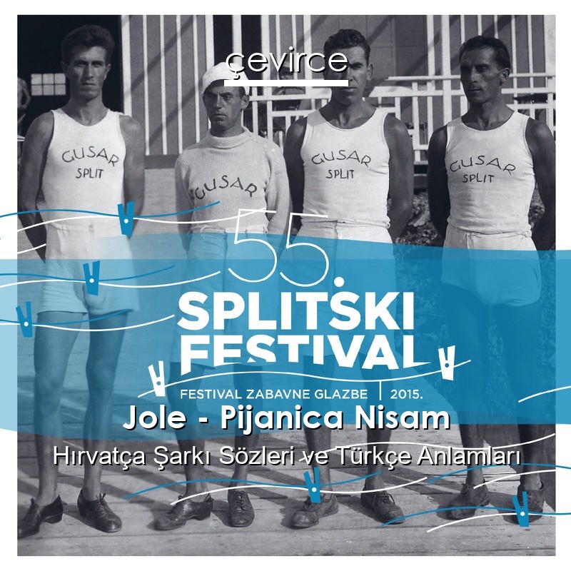 Jole – Pijanica Nisam Hırvatça Şarkı Sözleri Türkçe Anlamları