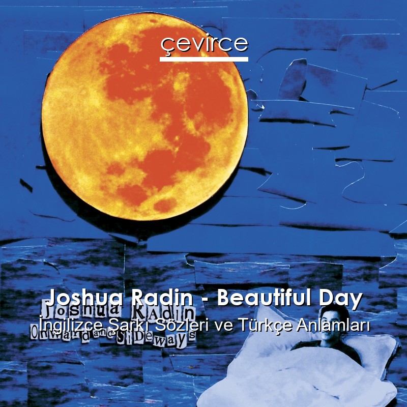 Joshua Radin – Beautiful Day İngilizce Şarkı Sözleri Türkçe Anlamları