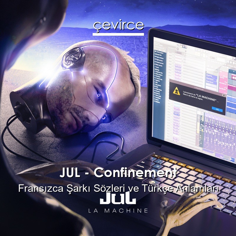 JUL – Confinement Fransızca Şarkı Sözleri Türkçe Anlamları