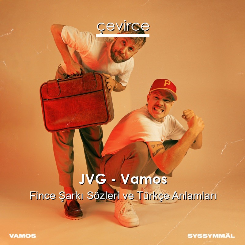 JVG – Vamos Fince Şarkı Sözleri Türkçe Anlamları