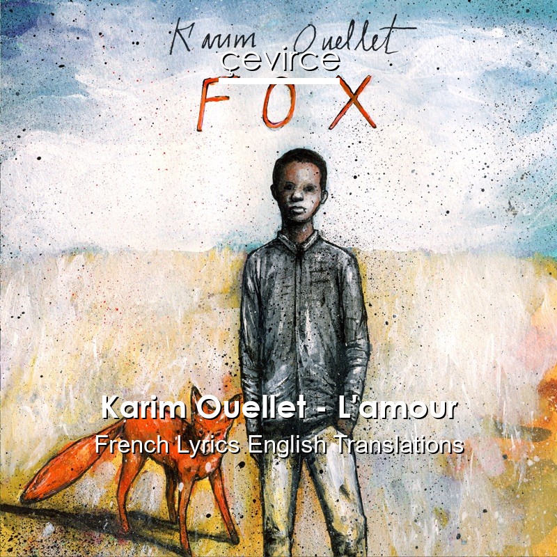 Karim Ouellet – L’amour French Lyrics English Translations