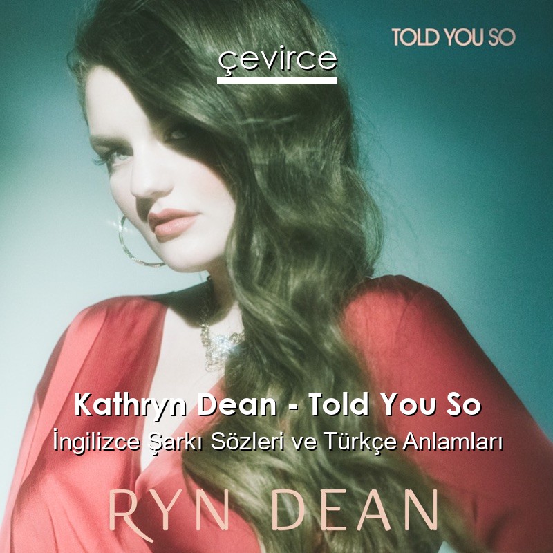 Kathryn Dean – Told You So İngilizce Şarkı Sözleri Türkçe Anlamları